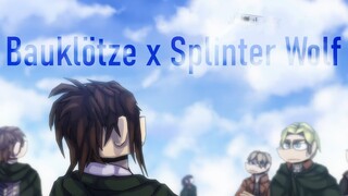 Attack on Titan Cover -「Bauklötze」x「Splinter Wolf」