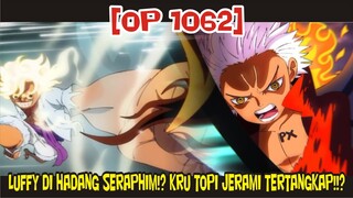 OP 1062 - LUFFY DI HADANG SERAPHIM!? KRU TOPI JERAMI YANG LAIN TERTANGKAP ROBOT RAKSASA!!?Prediksi