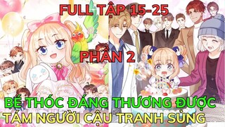 Full Phần 2 - BÉ THÓC ĐÁNG THƯƠNG ĐƯỢC TÁM NGƯỜI CẬU TRANH SỦNG - Chap 15-25 | Bảo Ngọc Suri