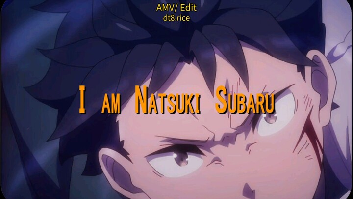 I am Natsuki Subaru (4K UHD/ AMV Re:Zero Season 4)