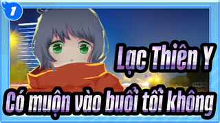 Lạc Thiên Y|[Tự họa] Có muộn vào buổi tối không?-Chúc mừng lễ kỷ niệm đầu tiên_1