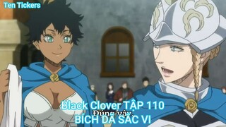 Black Clover TẬP 110-BÍCH DÃ SẮC VI