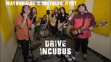 Drive - Incubus | Mayonnaise x MNTKLYA #TBT