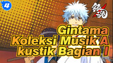 Gintama|【OST】Koleksi Musik Akustik （Bagian I）_S4