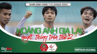VÒNG 7 V-League 2022 | Công Phượng giúp HAGL thắng trận thứ 2 liên tiếp? Nóng bỏng derby xứ Nghệ