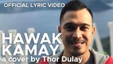 HAWAK KAMAY a cover by THOR DULAY (Official Lyric Video)