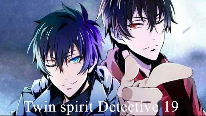 Twin Spirit Detective 「双生灵探」(sub indo) Episode 19