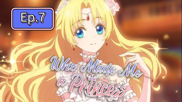 Who Made Me a Princess (Episode 7) Eng sub