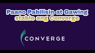 Paano pabilisin at gawing stable ang converge 2020