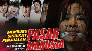 PASAR p3nju4lan MANUSI4 - Alur Serial Drakor BAD GUYS (2014) EPISODE 3