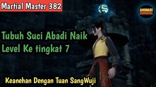 Martial Master 382 ‼️Tubuh Suci Abadi Naik Level..SangWuji Sangat Aneh