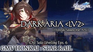 GMV Honkai : Star Rail || DARK ARIA _Hiroyuki Sawano [Ost Solo Leveling eps 6]