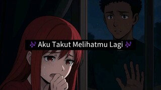 🎶 Aku Takut Melihatmu Lagi 🎶