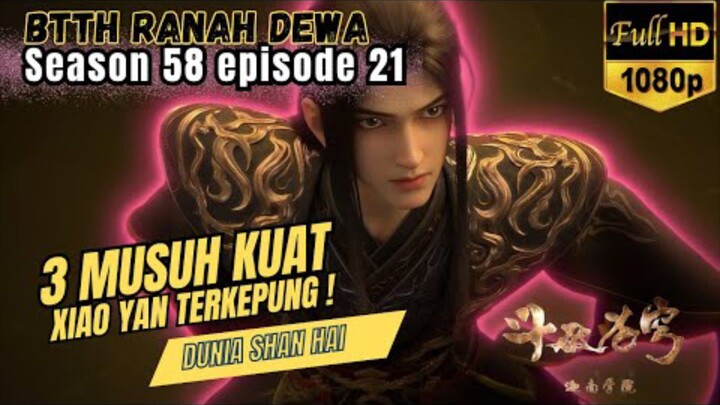 BTTH Ranah Dewa S58 Episode 21 | Munculnya 3 Musuh Lama
