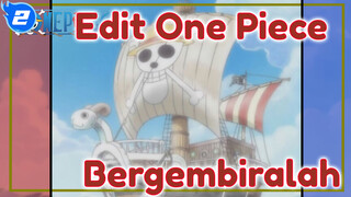 Edit One Piece
Bergembiralah_2