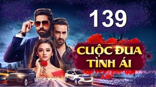 Cuộc Đua Tình Ái - Tập 139 [Thuyết Minh] Phim Truyền Hình Ấn Độ Hay Nhất 2022