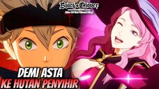 PERGI KE HUTAN PENYIHIR DEMI ASTA - Black Clover Mobile Indonesia