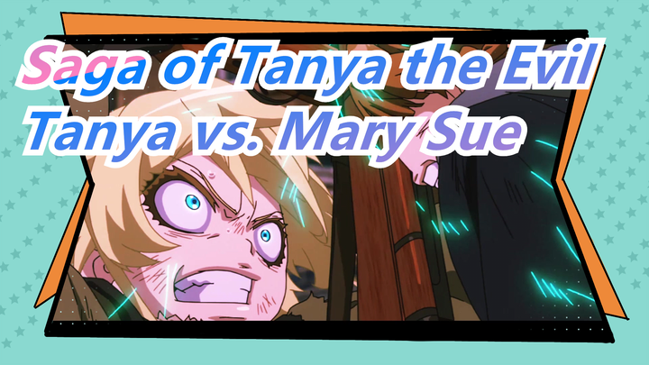 [Saga of Tanya the Evil/Epik] Tanya vs. Mary Sue