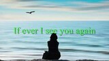 IF EVER I SEE YOU AGAIN (BY; ROBERTA FLACK)