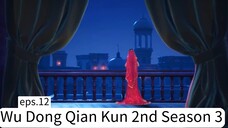 Wu Dong Qian Kun 2nd Season 3.eps.12