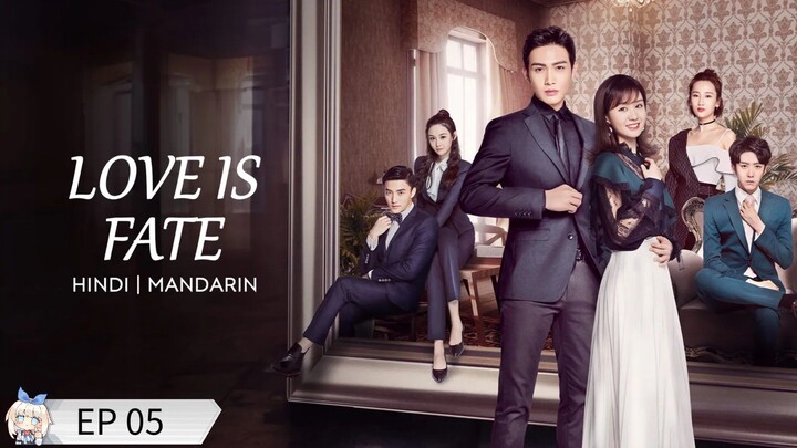Love Is Fate Hindi Dubbed Complete Online (EP05)