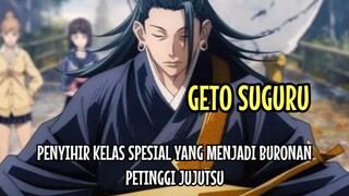 GETO SUGURU PENYIHIR KELAS SPESIAL YANG MENJADI BURONAN PETINGGI JUJUTSU