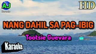 NANG DAHIL SA PAG-IBIG - Tootsie Guevara