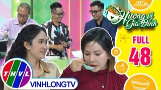 Hương vị gia đình -Tập 48: Đội anh Việt Trung -chị Lan Ngọc VS Đội chị Trần Thị Giang -anh Đức Cường