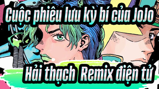 [Cuộc phiêu lưu kỳ bí của JoJo VI] Hải thạch (Remix điện tử)