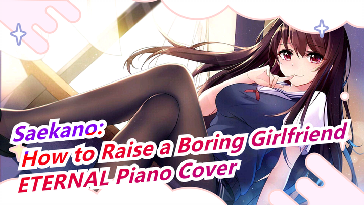 ETERNAL♭ (piano cover) / Repost | Saekano: How to Raise a Boring Girlfriend