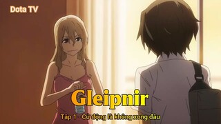 Gleipnir Tập 1 - Cử động là không xong đâu