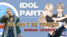 IDOL PARTY: GALAU BGT, WE CAN'T BE FRIENDS - ARIANA GRANDE [GMV] 🥲✨️