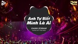 Anh Tự Biết Mình Là Ai - Danh Zoram (Phong DN ft. Mee Remix) - Mee Media