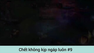 Chết không kịp ngáp luôn p9