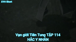 Vạn giới Tiên Tung TẬP 114-HẮC Y NHÂN