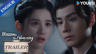 EP32-33 Trailer: Hua Zhi wants Yanxi to quit his job | Blossoms in Adversity | YOUKU