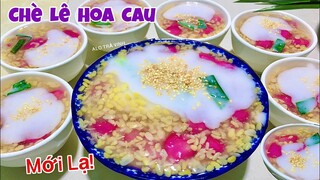 CHÈ HOA CAU TRÁI LÊ vừa ngon vừa lạ, thanh mát giải nhiệt, cách nấu chè sánh sệt không bị chảy