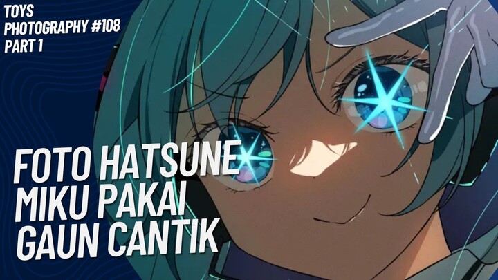 Asli kawai banget Miku pakai Gaun nya😚🤭 | Toys Photography #108 (Part 1)