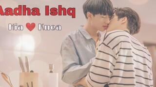 Hia x Kuea 💞 Aadha Ishq 💞 Cutie pie series🎵 ผสมภาษาฮินดี BL