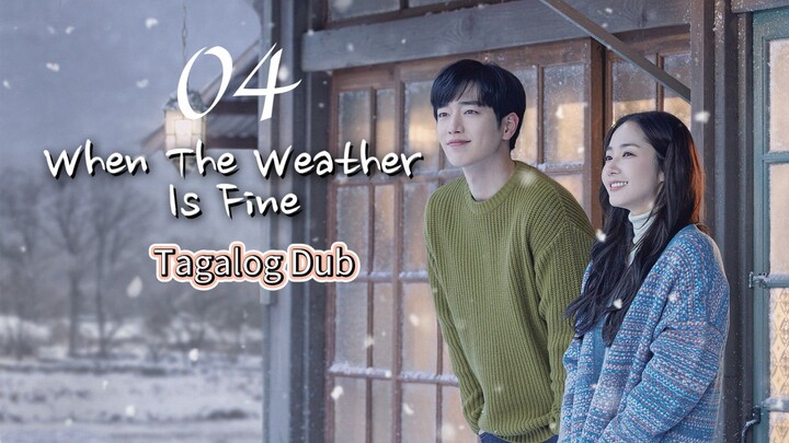 When The Weather Is Fine 𝐸𝑝𝑖𝑠𝑜𝑑𝑒 04 [𝑇𝑎𝑔𝑎𝑙𝑜𝑔_𝐷𝑢𝑏𝑏𝑒𝑑]