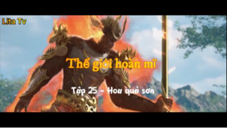 Thế giới hoàn mĩ _ Tập 25-Hoa quả sơn