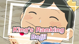 [King's Ranking] "Don't Leave Yourself Nothing But Tears; You Should Be Happy" / Bojji