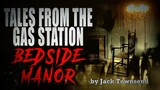 Tales from the Gas Station Bedside Manor [COMPLETE]  Creepypasta Storytime
