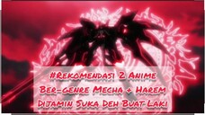 #Rekomendasi 2 Anime Ber-genre Mecha + Harem|Dijamin Suka Deh Terutama Buat Laki²‼️✌