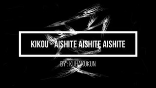 Lagu untuk sipaling yandere Kikou - Aishite Aishite Aishite by KuhakuKun