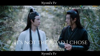 [FMV] ×  It's not the road I chose × The Untamed - Wei Wuxian/Xiao Zhan and Lan Wangji/Wang Yibo