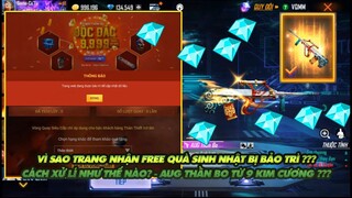 FREE FIRE | TRANG NHẬN FREE QUÀ SINH NHẬT BẢO TRÌ VÌ SAO THẾ? - AUG THẦN BO TỪ 9 KIM CƯƠNG ???