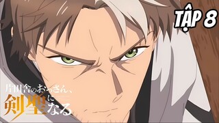 Katainaka no Ossan Kensei ni Naru - Tập 8 [Việt sub]