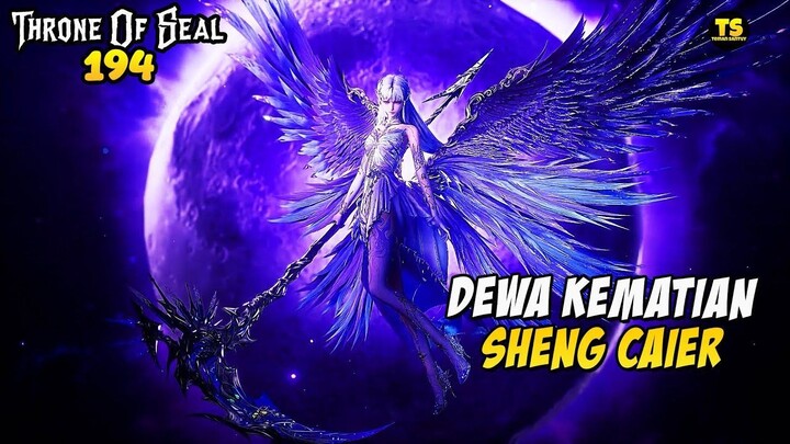RESMI SHENG CAIER DEWA KEMATIAN - THRONE OF SEAL EP 194
