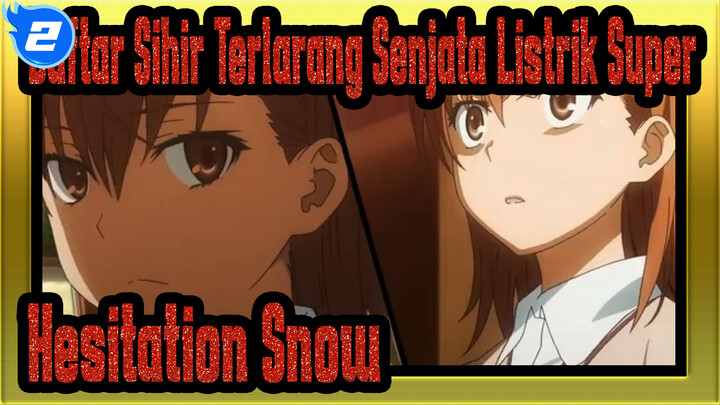 [Daftar Sihir Terlarang: Senjata Listrik Super|MAD]Hesitation Snow_2